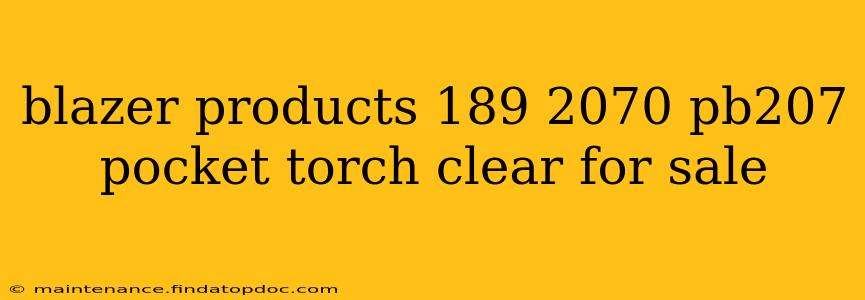 blazer products 189 2070 pb207 pocket torch clear for sale