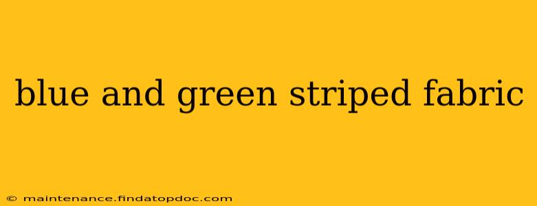 blue and green striped fabric