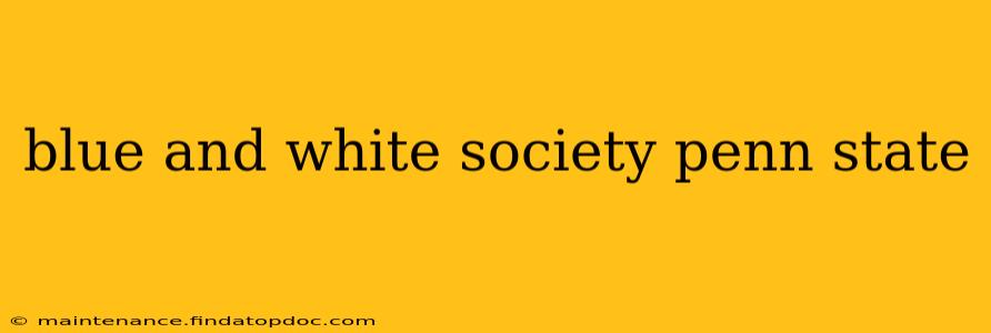 blue and white society penn state