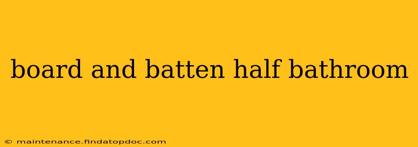 board and batten half bathroom