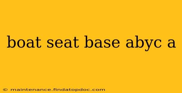 boat seat base abyc a