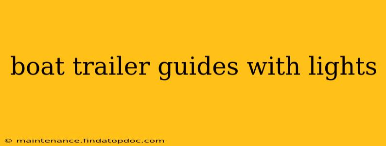 boat trailer guides with lights
