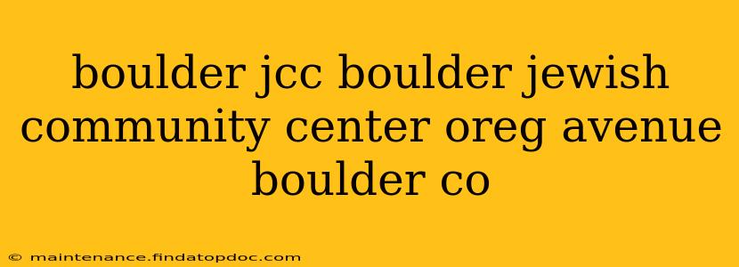 boulder jcc boulder jewish community center oreg avenue boulder co