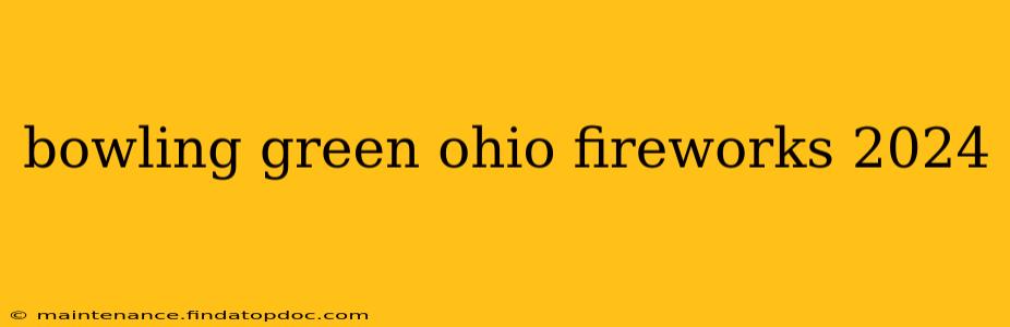 bowling green ohio fireworks 2024