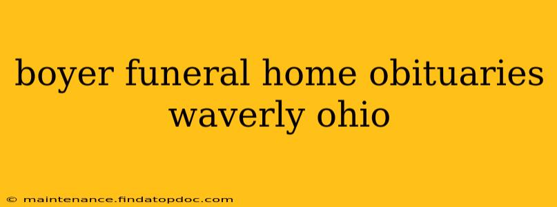 boyer funeral home obituaries waverly ohio