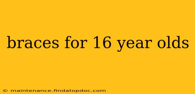 braces for 16 year olds