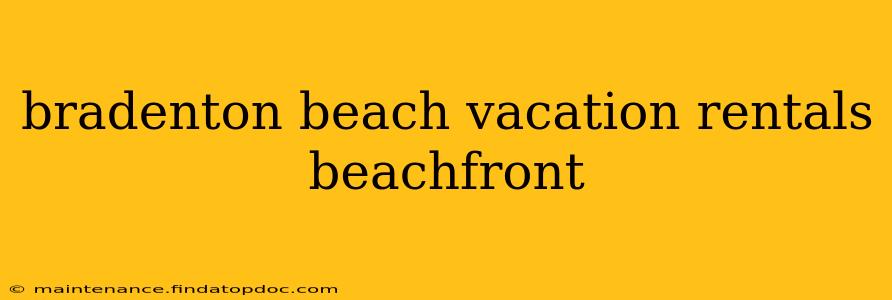 bradenton beach vacation rentals beachfront