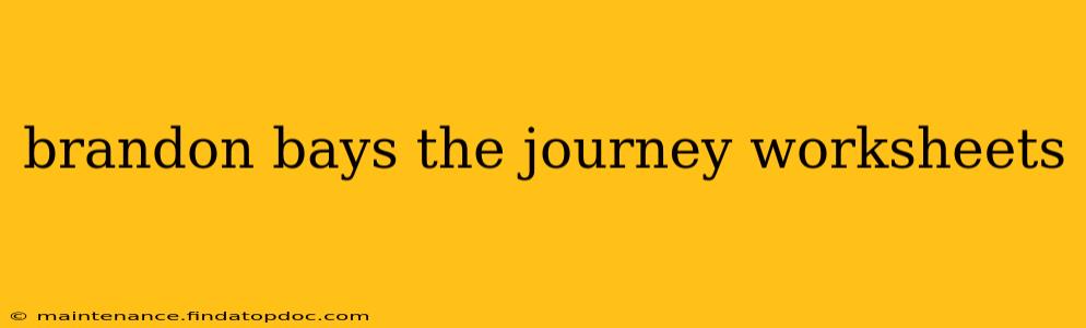 brandon bays the journey worksheets