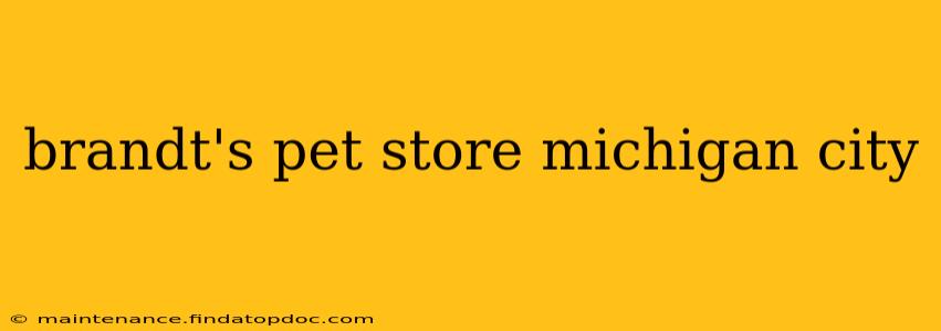 brandt's pet store michigan city