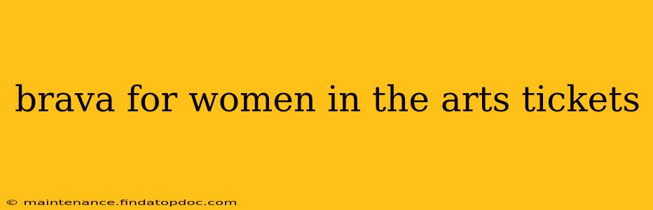 brava for women in the arts tickets