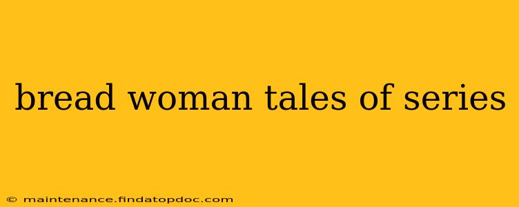 bread woman tales of series