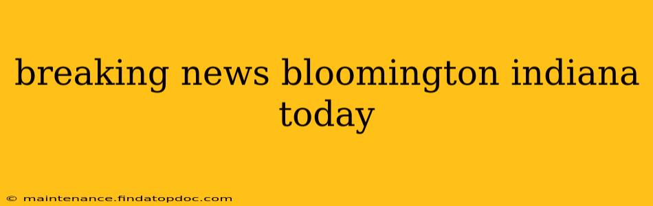 breaking news bloomington indiana today