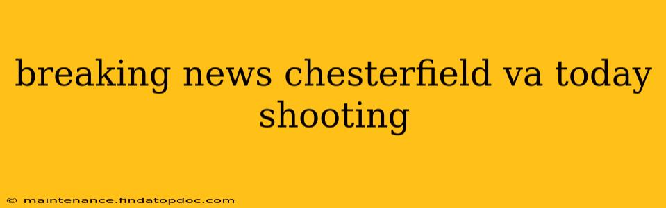 breaking news chesterfield va today shooting