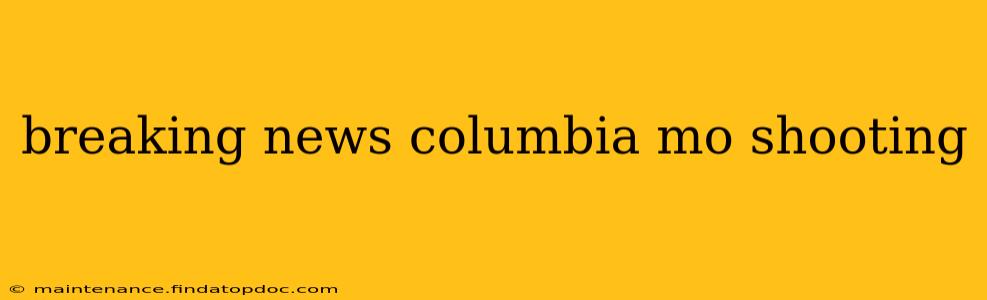 breaking news columbia mo shooting