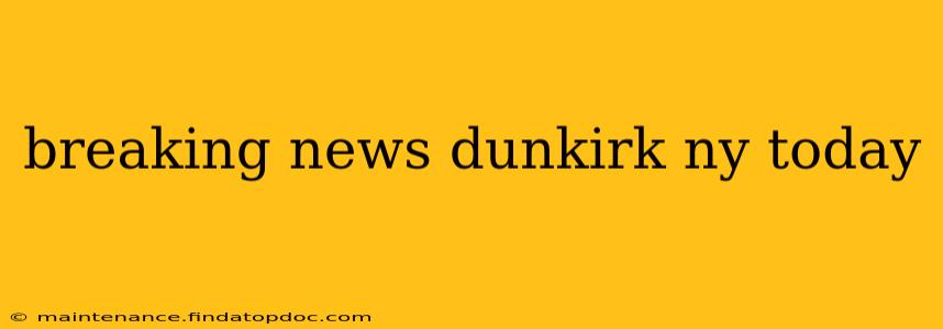 breaking news dunkirk ny today
