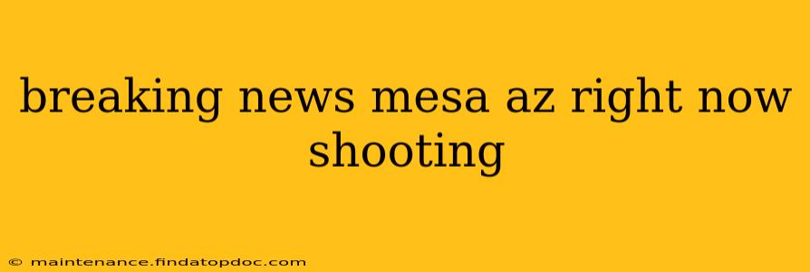 breaking news mesa az right now shooting