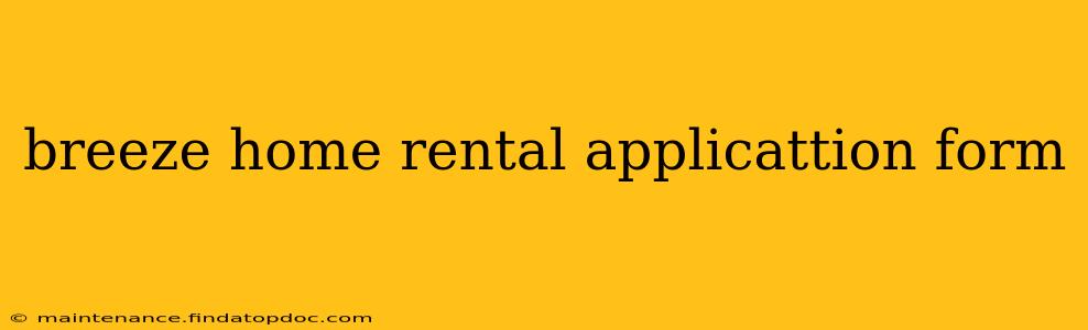 breeze home rental applicattion form