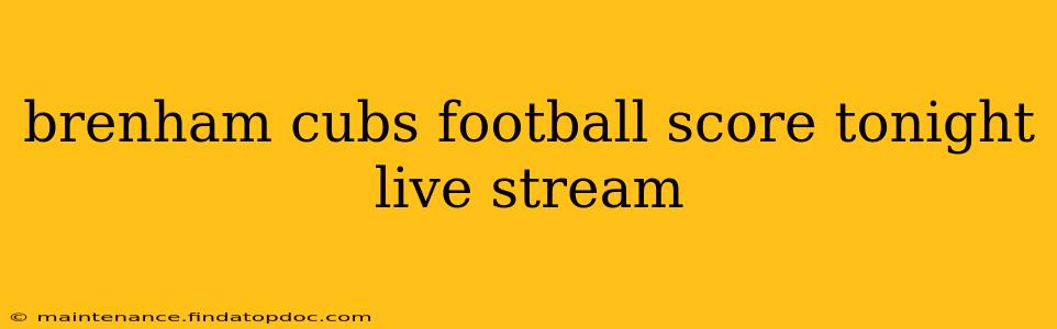 brenham cubs football score tonight live stream