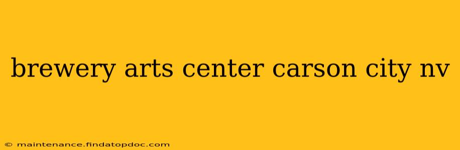 brewery arts center carson city nv