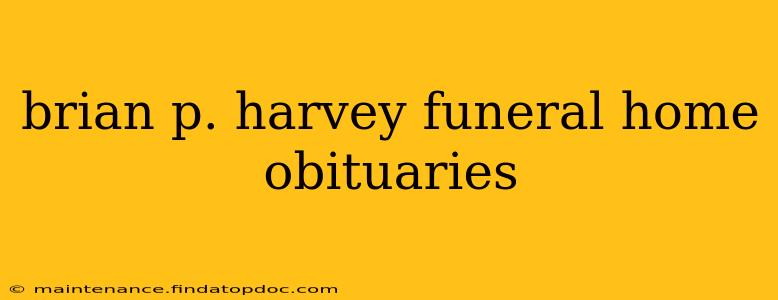 brian p. harvey funeral home obituaries