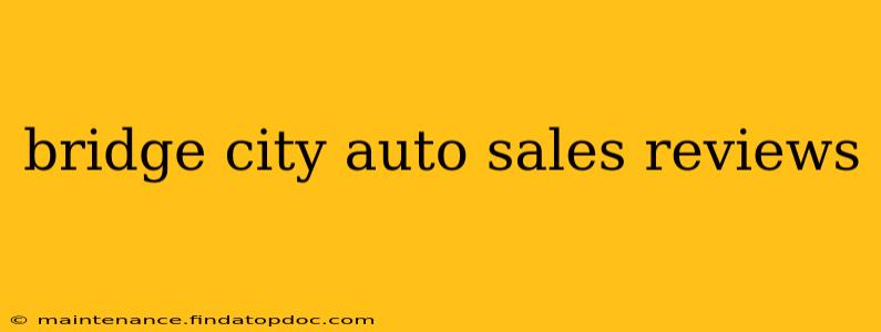 bridge city auto sales reviews