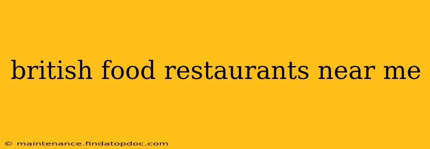 british food restaurants near me