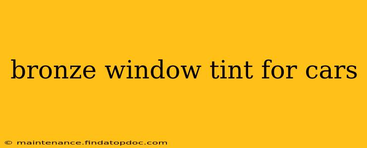 bronze window tint for cars