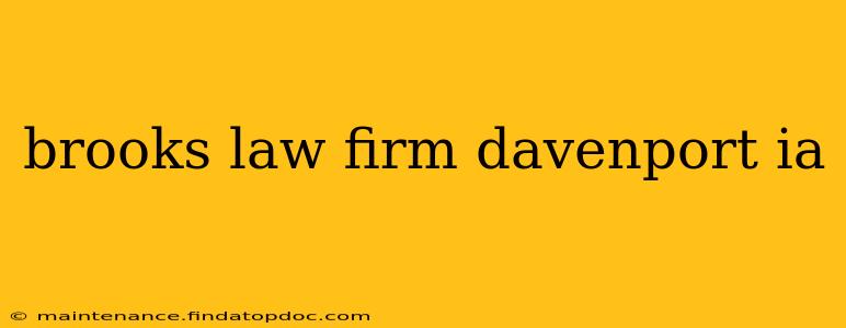brooks law firm davenport ia
