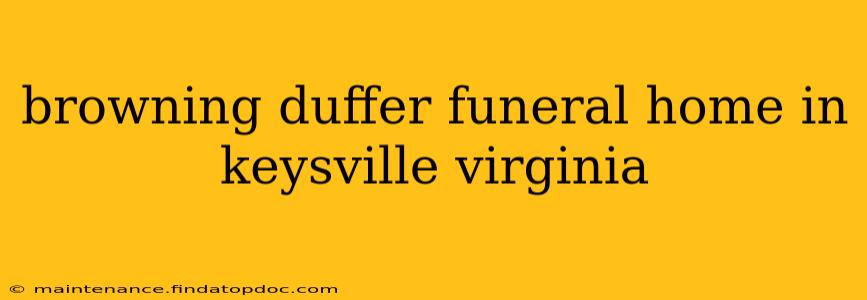 browning duffer funeral home in keysville virginia