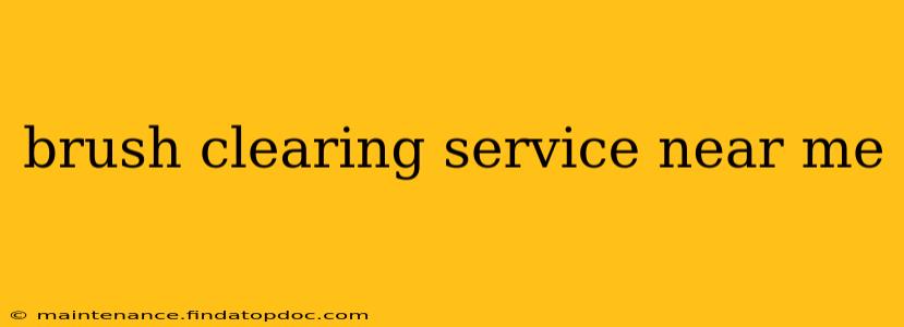 brush clearing service near me