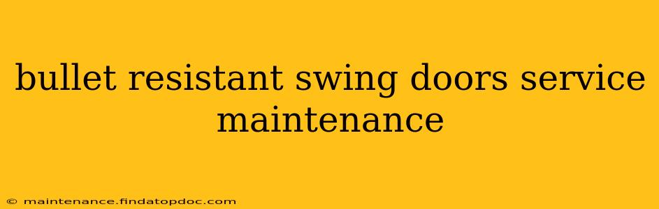 bullet resistant swing doors service maintenance