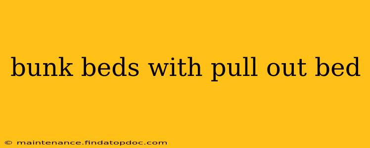 bunk beds with pull out bed
