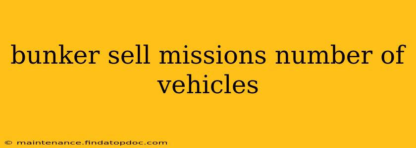 bunker sell missions number of vehicles
