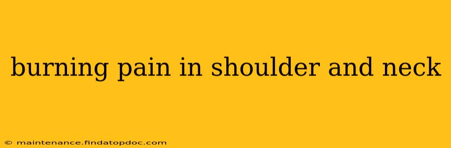 burning pain in shoulder and neck