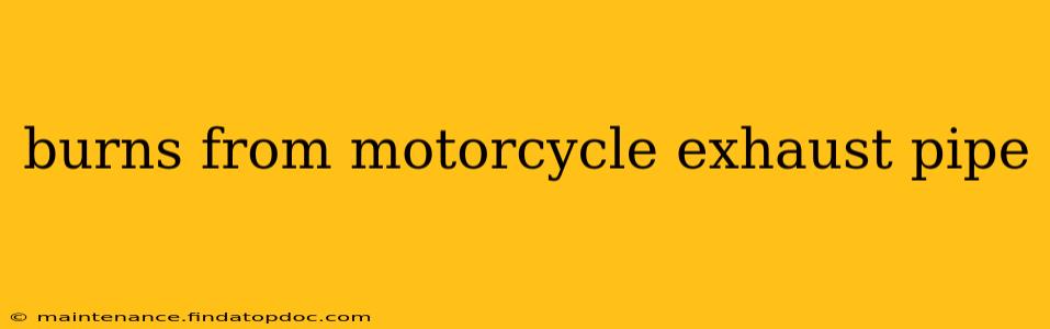 burns from motorcycle exhaust pipe