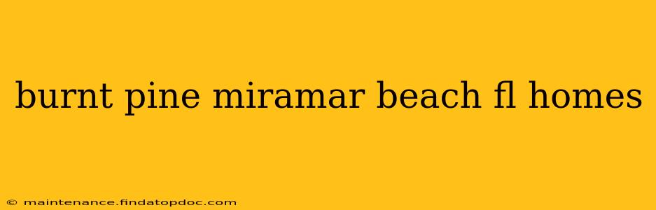 burnt pine miramar beach fl homes