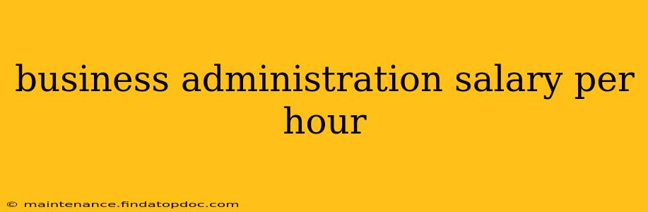 business administration salary per hour