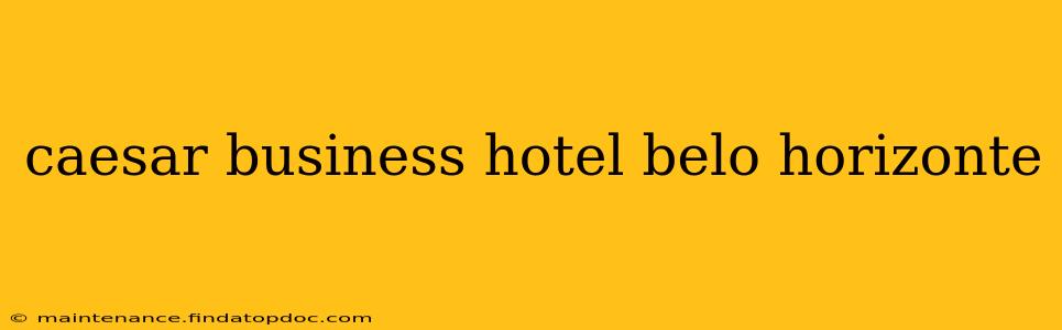 caesar business hotel belo horizonte
