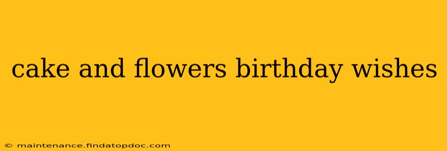 cake and flowers birthday wishes