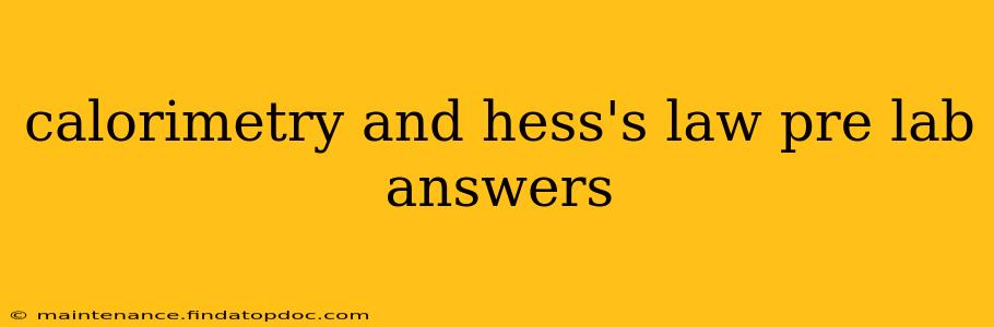 calorimetry and hess's law pre lab answers
