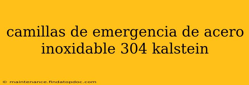 camillas de emergencia de acero inoxidable 304 kalstein
