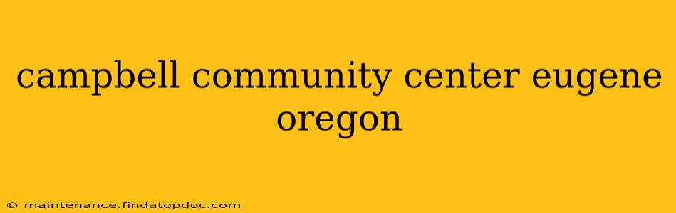 campbell community center eugene oregon