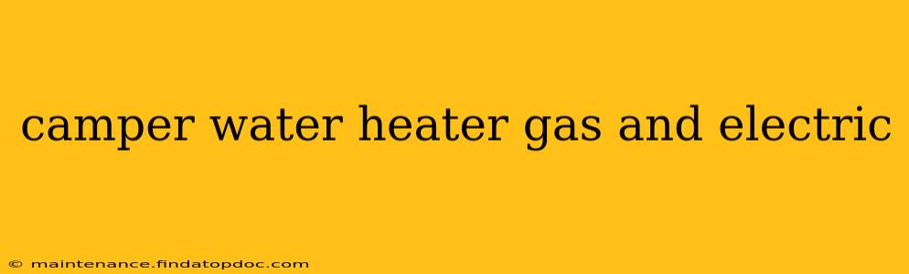 camper water heater gas and electric