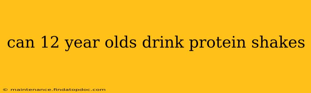 can 12 year olds drink protein shakes