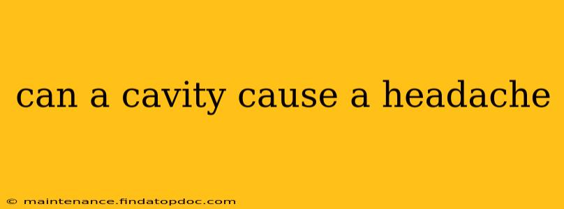 can a cavity cause a headache