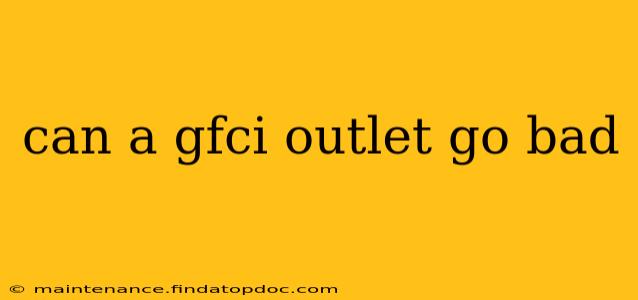 can a gfci outlet go bad