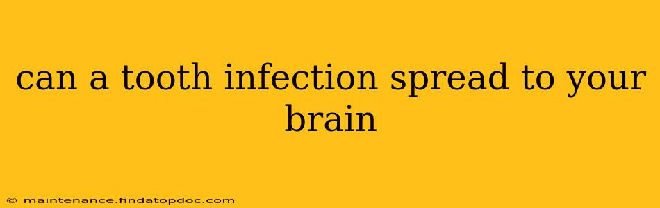 can a tooth infection spread to your brain