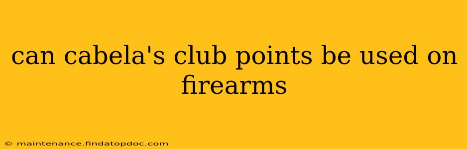 can cabela's club points be used on firearms
