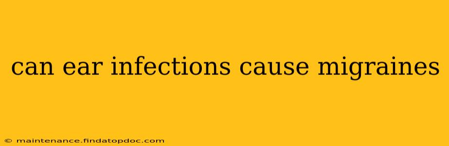 can ear infections cause migraines