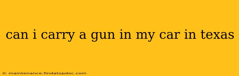 can i carry a gun in my car in texas